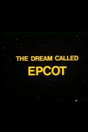 The Dream Called EPCOT's poster