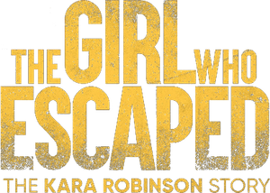 The Girl Who Escaped: The Kara Robinson Story's poster