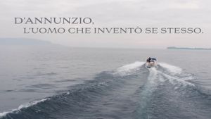 D'Annunzio: l'uomo che inventò se stesso's poster