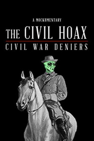 The Civil Hoax: Civil War Deniers's poster image