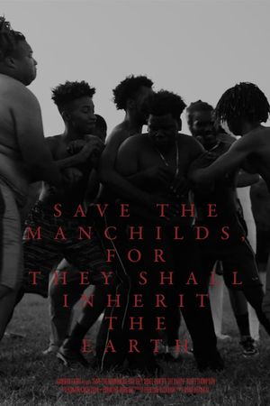 Save the Manchilds, for They Shall Inherit the Earth's poster