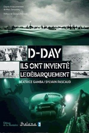 D-Day: Ils ont inventé le Débarquement's poster