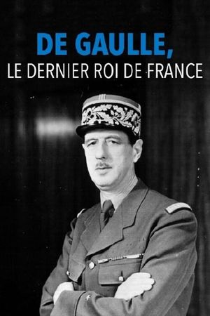 De Gaulle, the Last King of France's poster