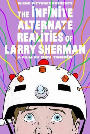 The Infinite Alternate Realities of Larry Sherman's poster