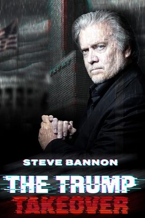 Steve Bannon: The Trump Takeover's poster