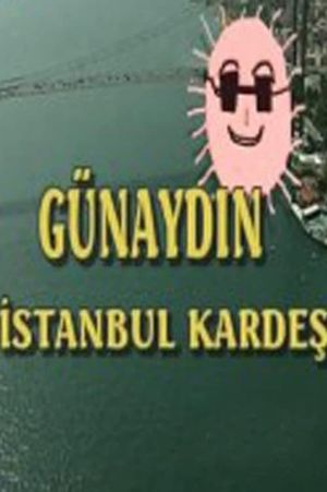 Günaydın İstanbul Kardeş's poster