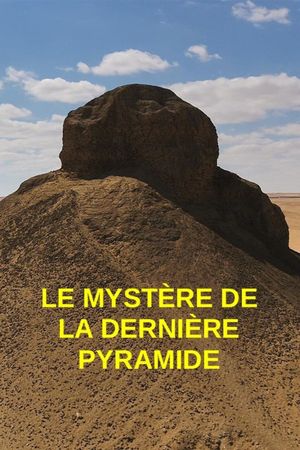 Egypte : le mystère de la dernière pyramide's poster