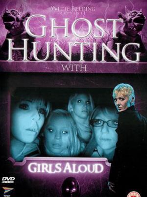 Ghost Hunting with Girls Aloud's poster