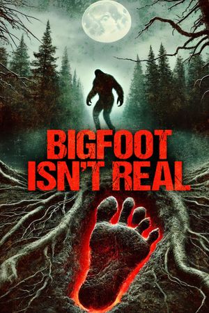 Bigfoot Isn't Real's poster