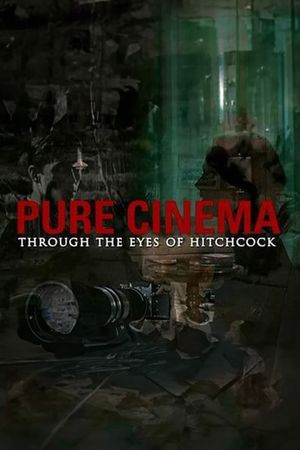 Pure Cinema: Through the Eyes of Hitchcock's poster