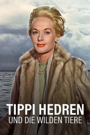 Tippi Hedren: The Birds and Other Wild Animals's poster