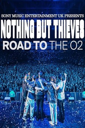 Nothing But Thieves :: Road to the O2's poster