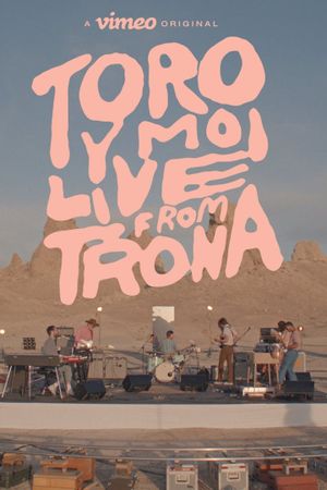 Toro Y Moi: Live from Trona's poster