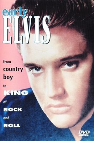 Early Elvis: From Country Boy to King of Rock & Roll's poster