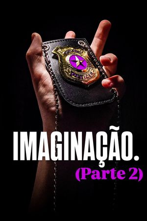 IMAGINAÇÃO. (Parte 2)'s poster