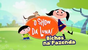 O Show da Luna: Bichos na Fazenda's poster