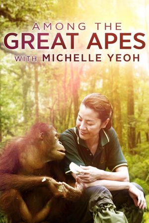 Among the Great Apes with Michelle Yeoh's poster