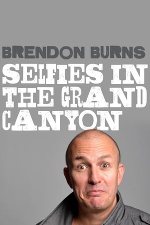 Brendon Burns: Selfies in the Grand Canyon's poster