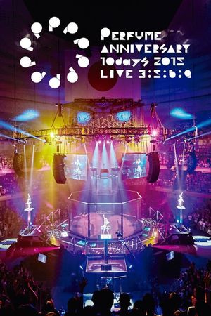 Perfume Anniversary 10days 2015 PPPPPPPPPP LIVE 3:5:6:9's poster