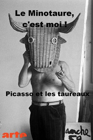 Le minotaure, c'est moi ! Picasso et les taureaux's poster