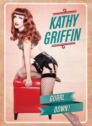 Kathy Griffin: Gurrl Down's poster