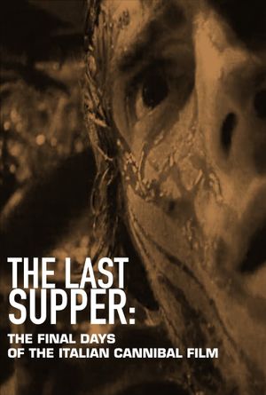 The Last Supper: The Final Days of the Italian Cannibal Film's poster