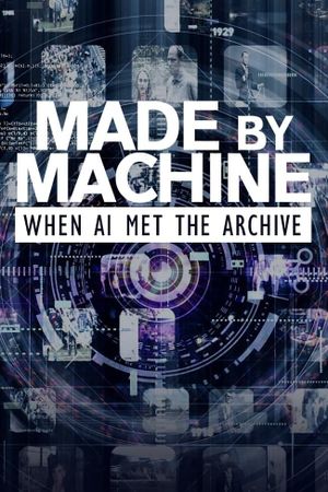 Made by Machine: When AI Met the Archive's poster