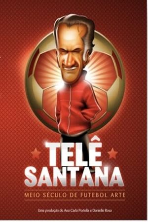 Telê Santana: Meio Século de Futebol Arte's poster