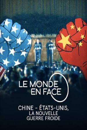 Le monde en face - Chine - États-Unis, la nouvelle guerre froide's poster