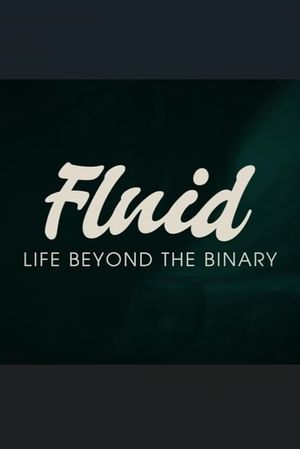 Fluid: Life Beyond the Binary's poster