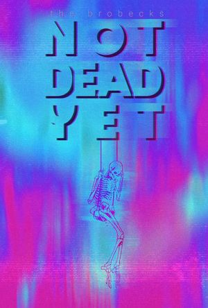 The Brobecks: Not Dead yet's poster