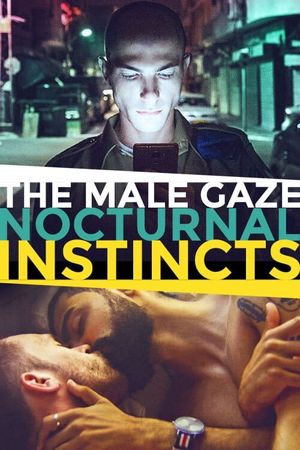 The Male Gaze: Nocturnal Instincts's poster