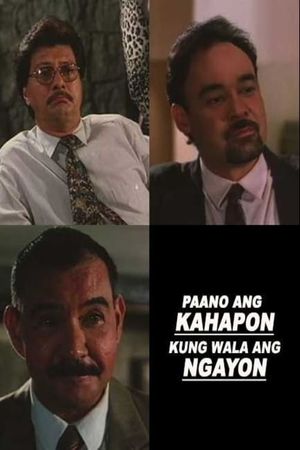 Paano ang ngayon kung wala ang kahapon's poster