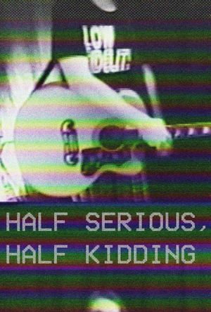 Half Serious, Half Kidding's poster
