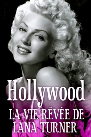 Hollywood, la vie rêvée de Lana Turner's poster