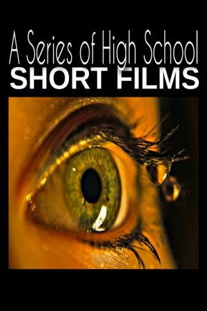 A Series of High School Short Films's poster