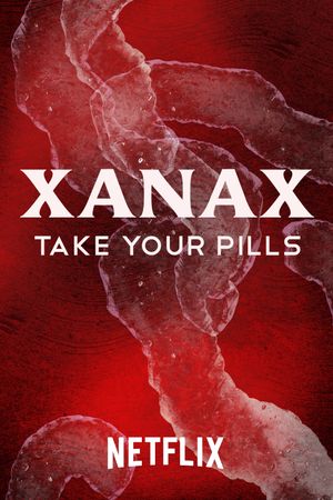 Take Your Pills: Xanax's poster