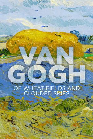 Van Gogh: Of Wheat Fields and Clouded Skies's poster