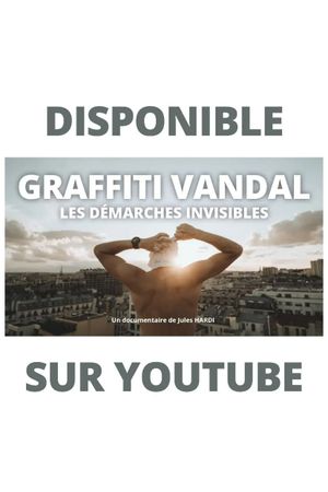 Graffiti Vandal: Les démarches invisibles's poster