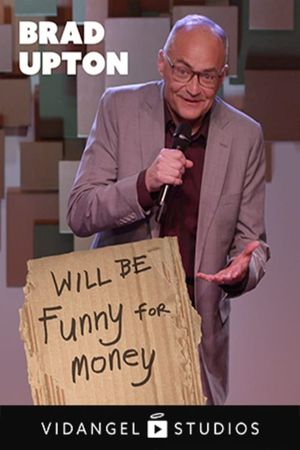 Brad Upton: Will Be Funny For Money's poster