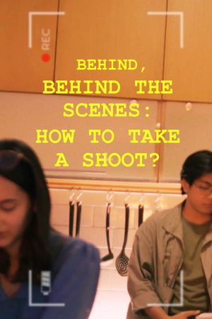 Behind, Behind The Scenes: How To Take A Shoot?'s poster