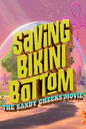 Saving Bikini Bottom: The Sandy Cheeks Movie's poster
