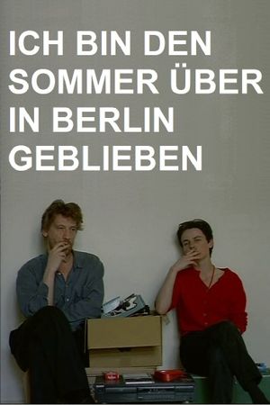 I Stayed in Berlin All Summer's poster