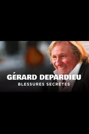 Gérard Depardieu, blessures secrètes's poster