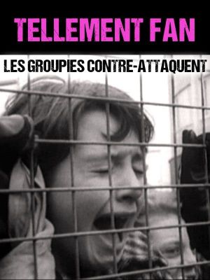 Tellement Fan - Les groupies contre-attaquent's poster