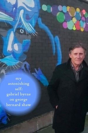 My Astonishing Self: Gabriel Byrne on George Bernard Shaw's poster