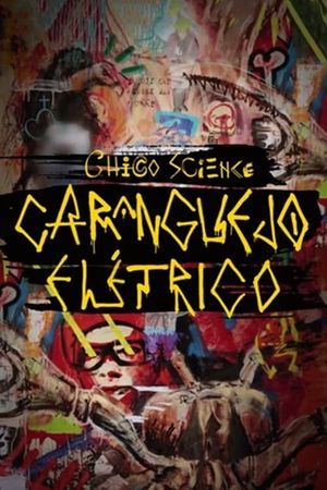 Chico Science: Um Caranguejo Elétrico's poster