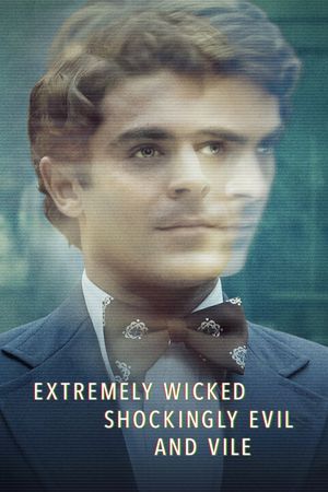Extremely Wicked, Shockingly Evil and Vile's poster