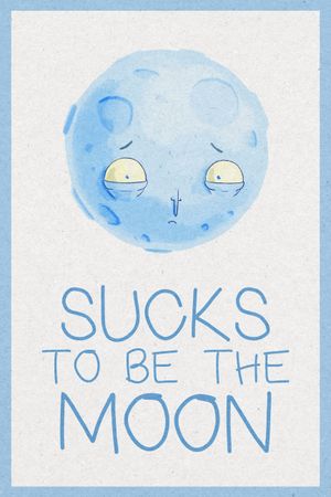 Sucks To Be The Moon's poster