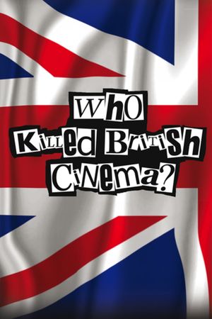 Who Killed British Cinema?'s poster